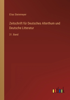 Paperback Zeitschrift für Deutsches Alterthum und Deutsche Litteratur: 31. Band [German] Book