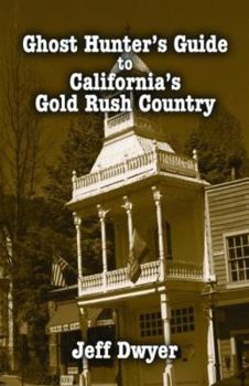 Paperback Ghost Hunter's Guide to California's Gold Rush Country Book