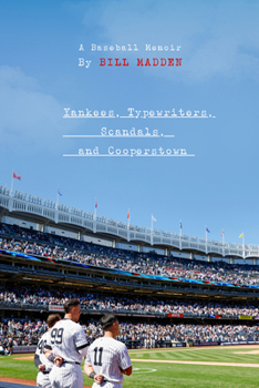 Hardcover Yankees, Typewriters, Scandals, and Cooperstown: A Baseball Memoir Book