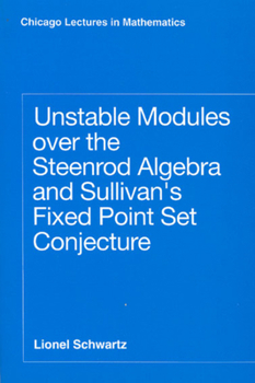 Paperback Unstable Modules Over the Steenrod Algebra and Sullivan's Fixed Point Set Conjecture Book