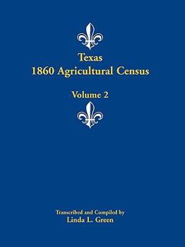 Paperback Texas 1860 Agricultural Census: Volume 2 Book