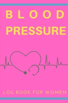 blood pressure log book for women: Daily Portable 6x9in Blood Pressure Record Book, with Date, Time AM & PM, Pulse, and Notes,60 Weeks of Daily ... Monitor Your Health (Health and Fitness Logs)