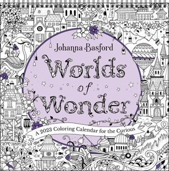 Calendar Johanna Basford Worlds of Wonder 2023 Coloring Wall Calendar: A 2023 Coloring Calendar for the Curious Book