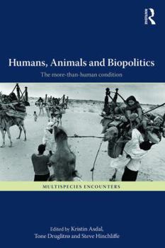 Paperback Humans, Animals and Biopolitics: The more-than-human condition Book