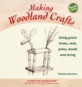 Hardcover Making Woodland Crafts: Using Green Sticks, Rods, Poles, Beads, and String Book