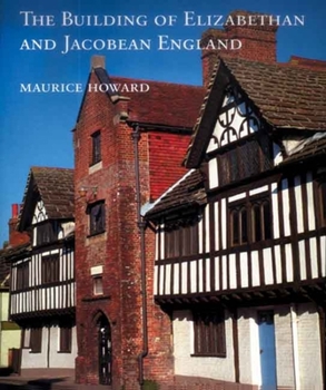 Hardcover The Building of Elizabethan and Jacobean England Book