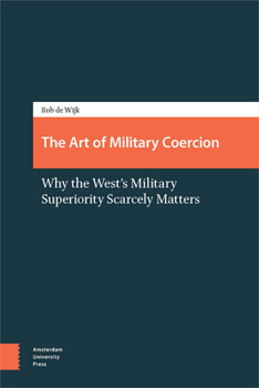 Paperback The Art of Military Coercion: Why the West's Military Superiority Scarcely Matters Book