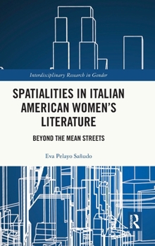 Hardcover Spatialities in Italian American Women's Literature: Beyond the Mean Streets Book