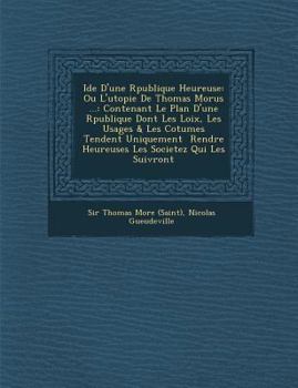 Paperback Id E D'Une R Publique Heureuse: Ou L'Utopie de Thomas Morus ...: Contenant Le Plan D'Une R Publique Dont Les Loix, Les Usages & Les Co Tumes Tendent U [French] Book