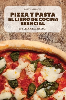 Paperback Pizza Y Pasta El Libro de Cocina Esencial [Spanish] Book