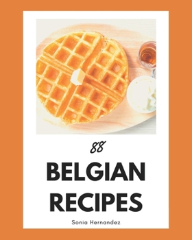 Paperback 88 Belgian Recipes: A Belgian Cookbook You Will Love Book