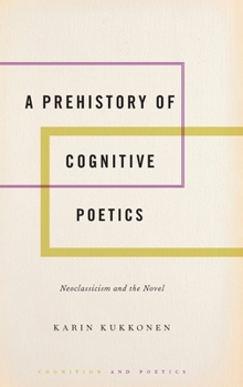 Hardcover Prehistory of Cognitive Poetics: Neoclassicism and the Novel Book