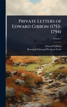 Private Letters of Edward Gibbon (1753-1794)