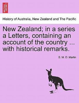 Paperback New Zealand; In a Series a Letters, Containing an Account of the Country ... with Historical Remarks. Book