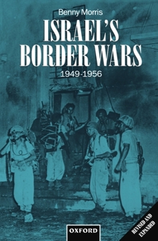 Paperback Israel's Border Wars, 1949-1956: Arab Infiltration, Israeli Retaliation, and the Countdown to the Suez War Book