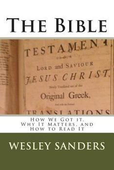 Paperback The Bible: How We Got it, Why It Matters, and How to Read It Book