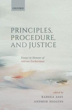 Principles, Procedure, and Justice: Essays in Honour of Adrian Zuckerman