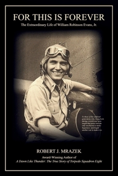 For This Is Forever: The Extraordinary Life of William Robinson Evans, Jr.
