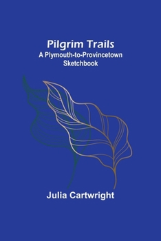 Paperback Pilgrim Trails: A Plymouth-to-Provincetown Sketchbook Book