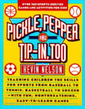 Paperback Pickle, Pepper, and Tip-In, Too: Over 250 Sports-Derived Games and Activities for Kids Book