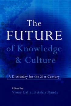 Hardcover The Future Knowledge and Culture: A Dictionary for the 21st Century Book