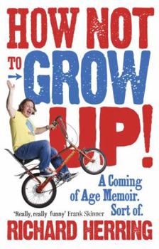 Paperback How Not to Grow Up!: A Coming of Age Memoir. Sort of. Book
