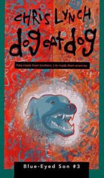 Dog Eat Dog (Blue Eyed Son, #3) - Book #3 of the Blue-Eyed Son