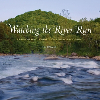 Hardcover Watching the River Run: A Photographic Journey Down the Youghiogheny Book