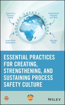Hardcover Essential Practices for Creating, Strengthening, and Sustaining Process Safety Culture Book