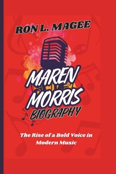 MAREN MORRIS BIOGRAPHY: The Rise of a Bold Voice in Modern Music