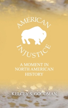 Hardcover American Injustice: A Moment In North American History Book