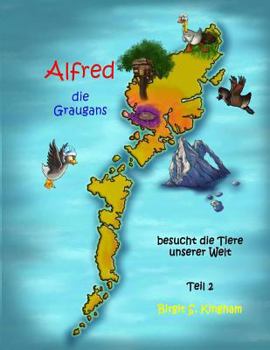 Paperback Alfred die Graugans - besucht die Tiere unserer Welt! Teil 2 [German] Book