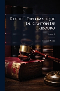 Paperback Recueil Diplomatique Du Canton De Fribourg; Volume 1 [Latin] Book