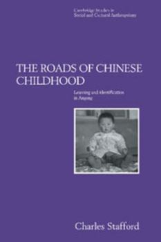 The Roads of Chinese Childhood: Learning and Identification in Angang (Cambridge Studies in Social & Cultural Anthropology): Learning and Identification ... Studies in Social & Cultural Anthropology) - Book #97 of the Cambridge Studies in Social Anthropology