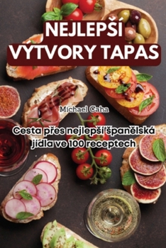 Paperback Nejlepsí Výtvory Tapas [Czech] Book