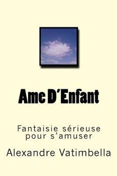 Paperback Ame D'Enfant: Fantaisie sérieuse pour s'amuser [French] Book
