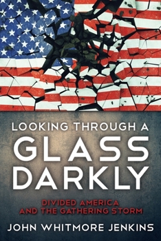 Paperback Looking Through a Glass Darkly: Divided America and the Gathering Storm Book