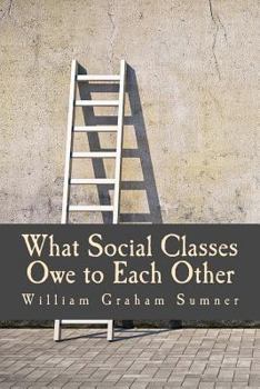 Paperback What Social Classes Owe to Each Other (Large Print Edition) [Large Print] Book