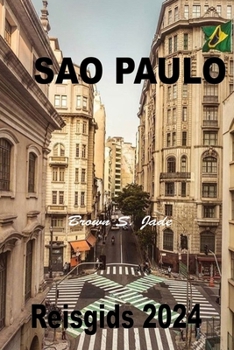 Paperback Sao Paulo Reisgids 2024: Jouw ultieme stadsverkenning: Er wacht een gastronomisch avontuur [Dutch] Book