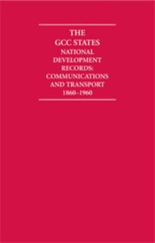 The Gcc States: National Development Records 9 Volume Set Including Boxed Maps: Communications and Transport 1860-1960