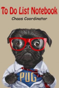 Paperback Chaos Coordinator To Do List Notebook: Daily To do list Planner, Meal Plan, Water Trackers, Fitness - Cute Pug Cover (Dog Cover) Book