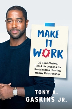 Paperback Make It Work: 22 Time-Tested, Real-Life Lessons for Sustaining a Healthy, Happy Relationship Book