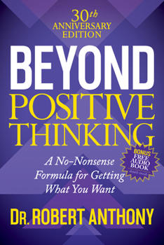 Paperback Beyond Positive Thinking 30th Anniversary Edition: A No Nonsense Formula for Getting What You Want Book