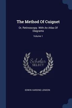 Paperback The Method Of Cuignet: Or, Retinoscopy. With An Atlas Of Diagrams; Volume 1 Book