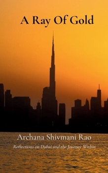 Paperback A Ray Of Gold Reflections On Dubai and the Journey Within Book