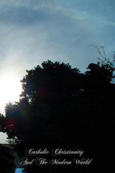 Catholic Christianity and the modern world