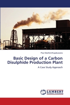 Paperback Basic Design of a Carbon Disulphide Production Plant Book