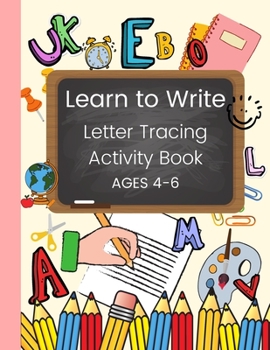 Paperback Learn to write, Letter tracing activity book, AGES 4-6: Uppercase letter tracing and writing for beginners Book