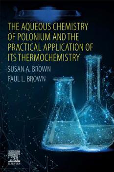 Paperback The Aqueous Chemistry of Polonium and the Practical Application of Its Thermochemistry Book
