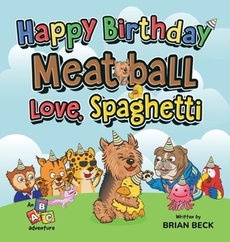 Hardcover Happy Birthday Meatball, Love Spaghetti: An ABC Adventure Book